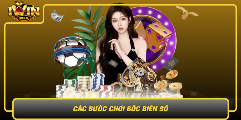 Cac Buoc Choi Boc Bien So