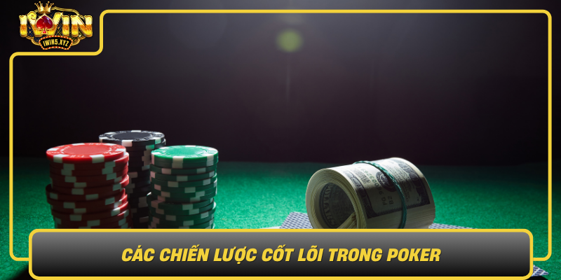 Cac Chien Luoc Cot Loi Trong Poker