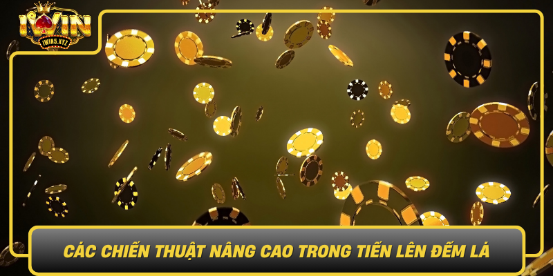 Cac Chien Thuat Nang Cao Trong Tien Len Dem La