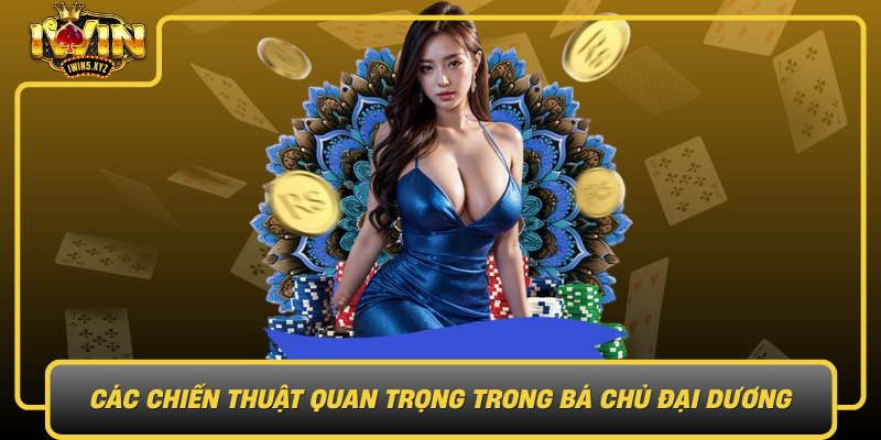 Cac Chien Thuat Quan Trong Trong Ba Chu Dai Duong