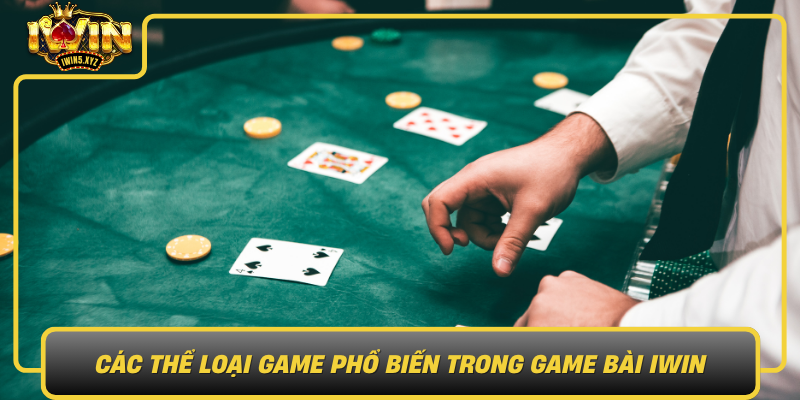 Cac The Loai Game Pho Bien Trong Game Bai Iwin0
