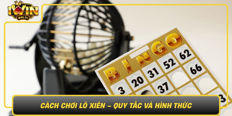 Cach Choi Lo Xien Quy Tac Va Hinh Thuc