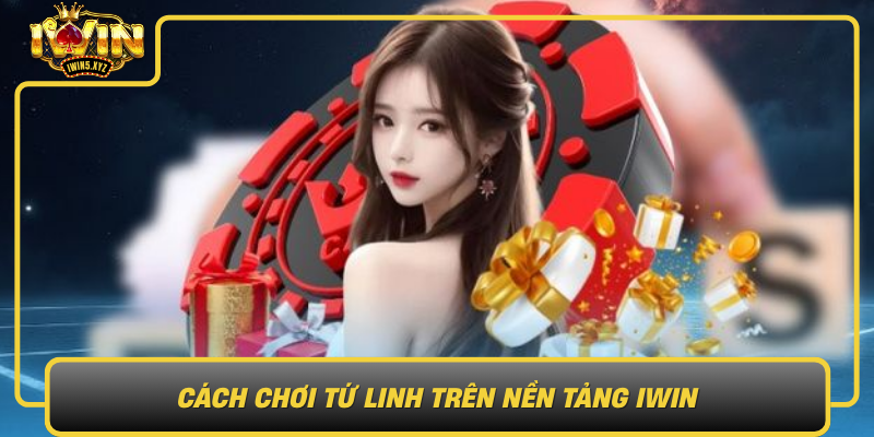 Cach Choi Tu Linh Tren Nen Tang Iwin