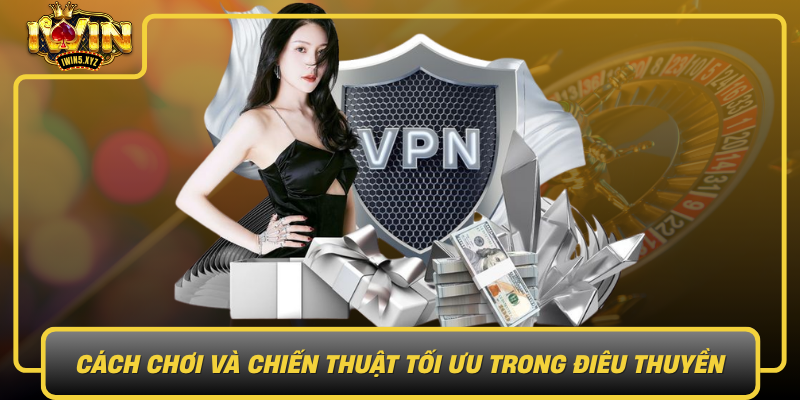 Cach Choi Va Chien Thuat Toi Uu Trong Dieu Thuyen