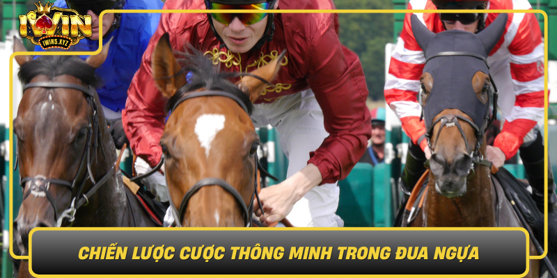 Chien Luoc Cuoc Thong Minh Trong Dua Ngua