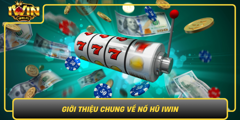 Gioi Thieu Chung Ve No Hu Iwin Ngon Gio Moi Trong The Gioi Game Slot0