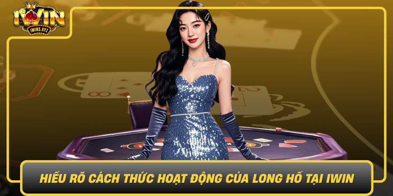 Hieu Ro Cach Thuc Hoat Dong Cua Long Ho Tai Iwin