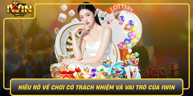 Hieu Ro Ve Choi Co Trach Nhiem Va Vai Tro Cua Iwin0