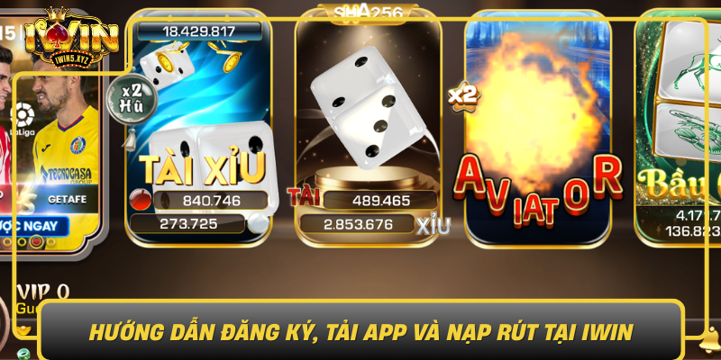 Huong Dan Dang Ky Tai App Va Nap Rut Tai Iwin