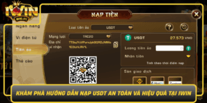 Kham Pha Huong Dan Nap Usdt An Toan Va Hieu Qua Tai Iwin0