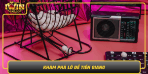 Kham Pha Lo De Tien Giang Huong Dan Choi Hieu Qua Tai Iwin