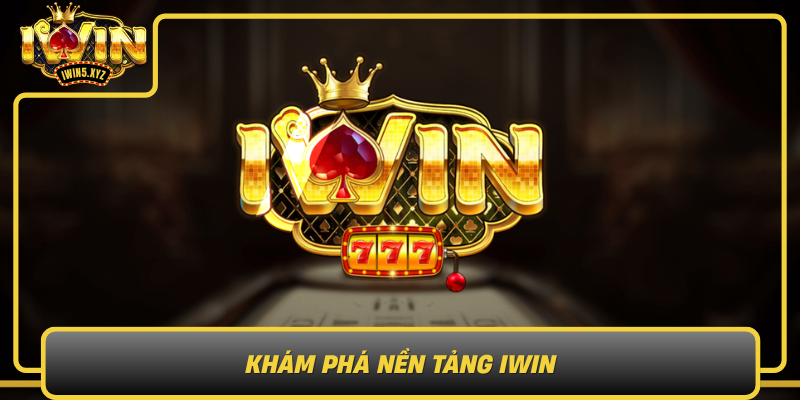 Kham Pha Nen Tang Iwin Tro Choi Da Dang Dich Vu Chuyen Nghiep7