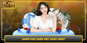 Kham Pha Quen Mat Khau Iwin Huong Dan Lay Lai Nhanh Chong