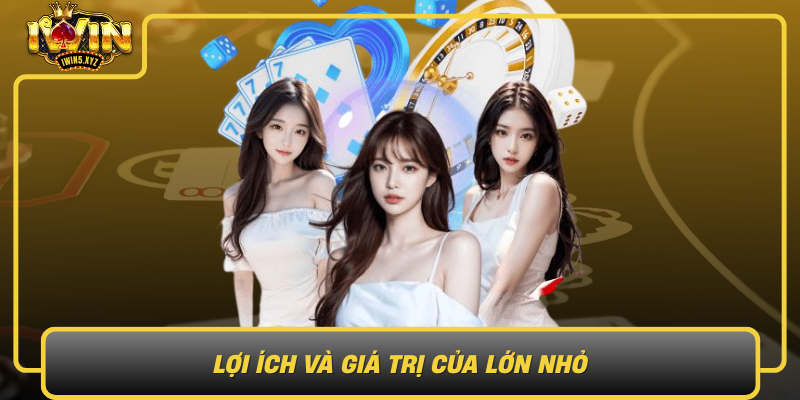 Loi Ich Va Gia Tri Cua Lon Nho