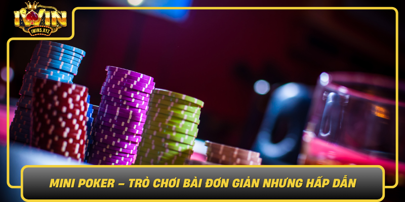 Mini Poker Tro Choi Bai Don Gian Nhung Hap Dan