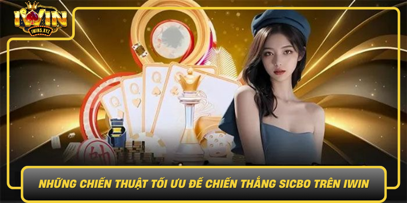 Nhung Chien Thuat Toi Uu De Chien Thang Sicbo Tren Iwin