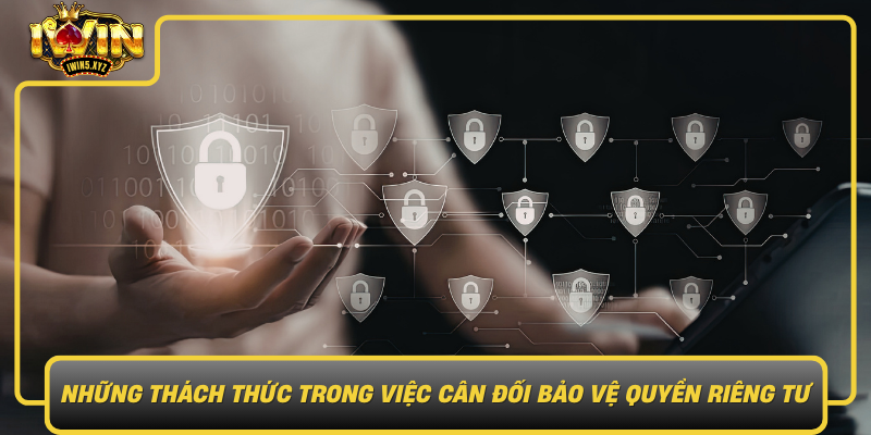 Nhung Thach Thuc Trong Viec Can Doi Giua Bao Ve Quyen Rieng Tu Va Phat Trien Dich Vu0