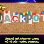 Ăn Khế Trả Vàng VIP Game Nổ Hũ Đổi Thưởng Đỉnh Cao 5 Ăn Khế Trả Vàng VIP Game Nổ Hũ Đổi Thưởng Đỉnh Cao