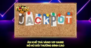 Ăn Khế Trả Vàng VIP Game Nổ Hũ Đổi Thưởng Đỉnh Cao
