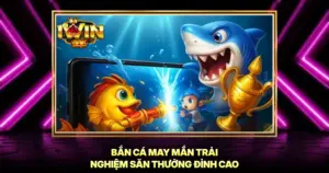 Bắn Cá May Mắn Trải Nghiệm Săn Thưởng Đỉnh Cao