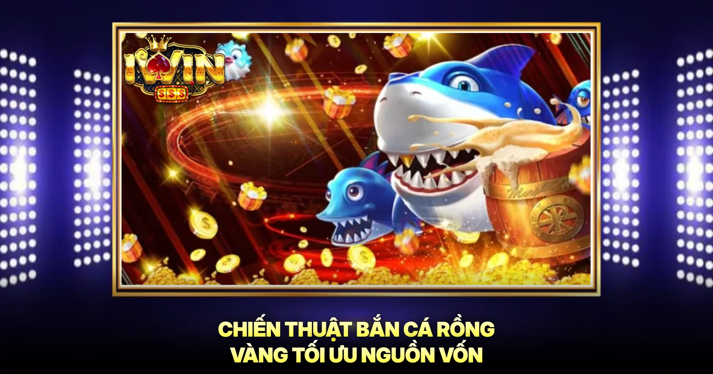 Bắn Cá Rồng Vàng Bật Mí Mẹo Trải Nghiệm Đỉnh Cao 2 Chiến Thuật Bắn Cá Rồng Vàng Tối Ưu Nguồn Vốn