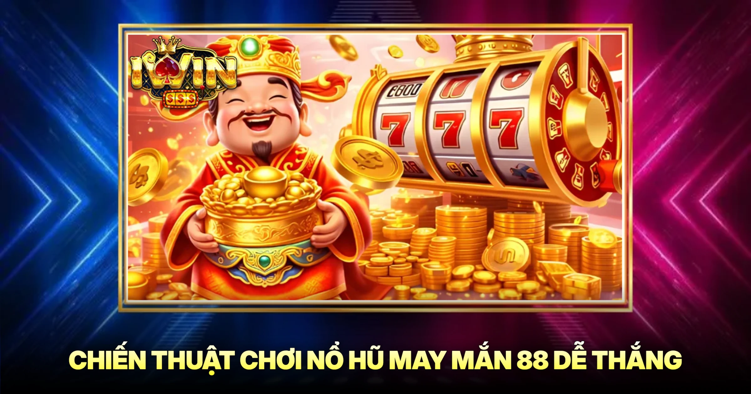 Chiến Thuật Chơi Nổ Hũ May Mắn 88 Dễ Thắng