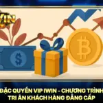 Đặc Quyền VIP iwin - Chương Trình Tri Ân Khách Hàng Đẳng Cấp 6 Đặc Quyền VIP iwin - Chương Trình Tri Ân Khách Hàng Đẳng Cấp