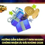 Hướng Dẫn Đăng Ký iwin Nhanh Chóng Nhận Ưu Đãi Khủng 2026