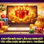 Khuyến Mãi Nạp Lần Hai iWin Bứt Tốc Vốn Cược Nhận 100% Thưởng 5 Khuyến Mãi Nạp Lần Hai iWin Bứt Tốc Vốn Cược Nhận 100% Thưởng