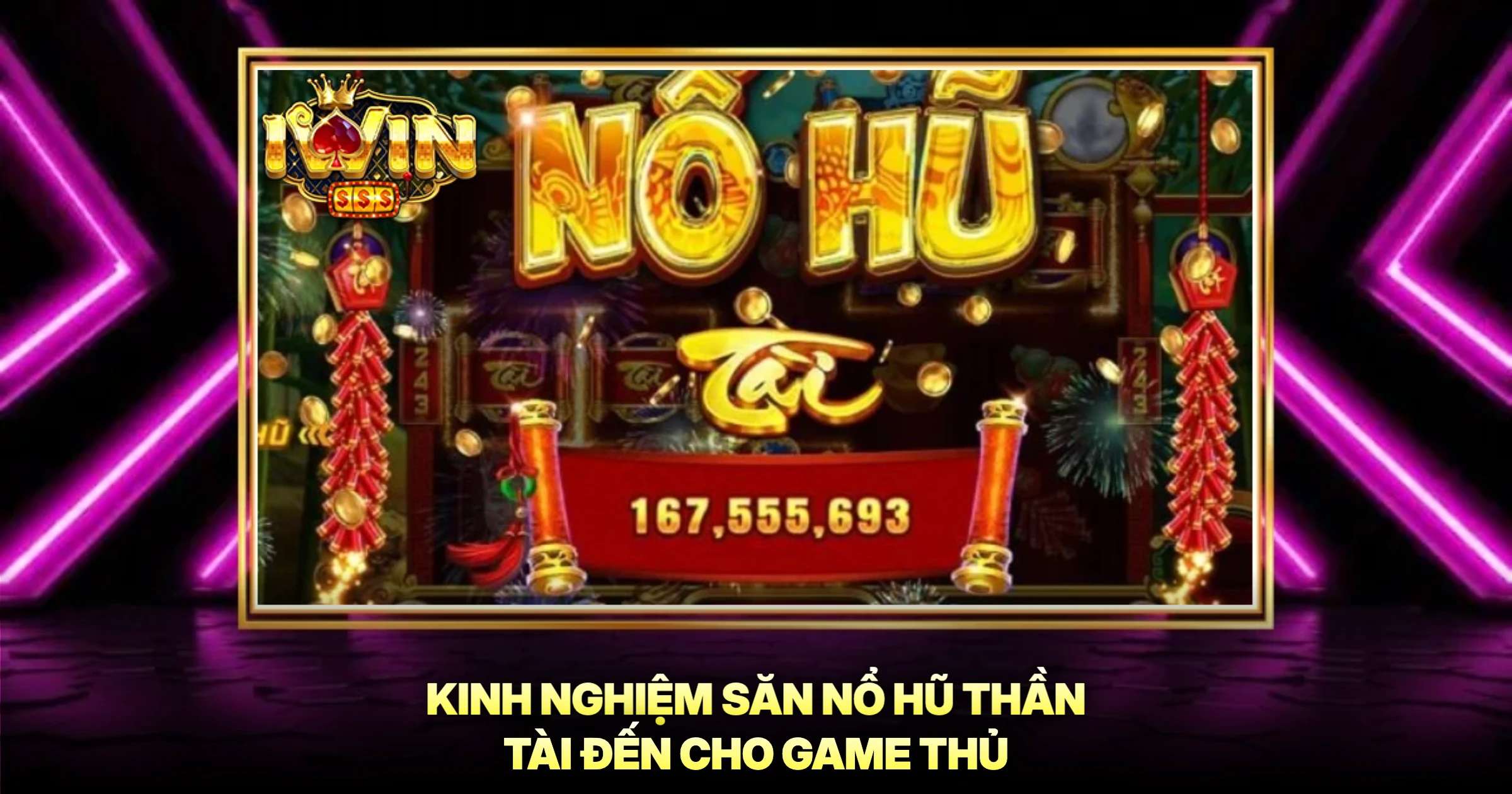 Bí Quyết Săn Nổ Hũ Thần Tài Đến Thắng Lớn 3 Kinh Nghiệm Săn Nổ Hũ Thần Tài Đến Cho Game Thủ