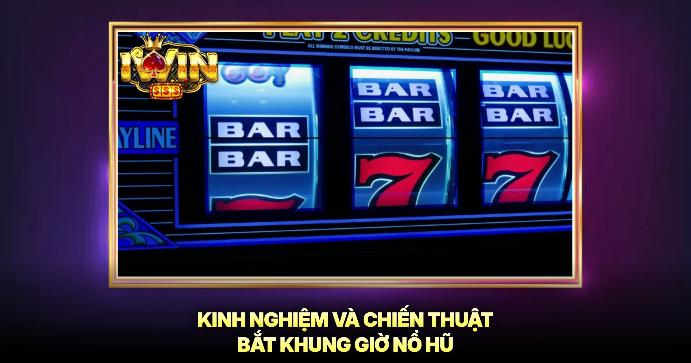 Nổ Hũ 3 Kinh Nghiệm Và Chiến Thuật Bắt Khung Giờ Nổ Hũ