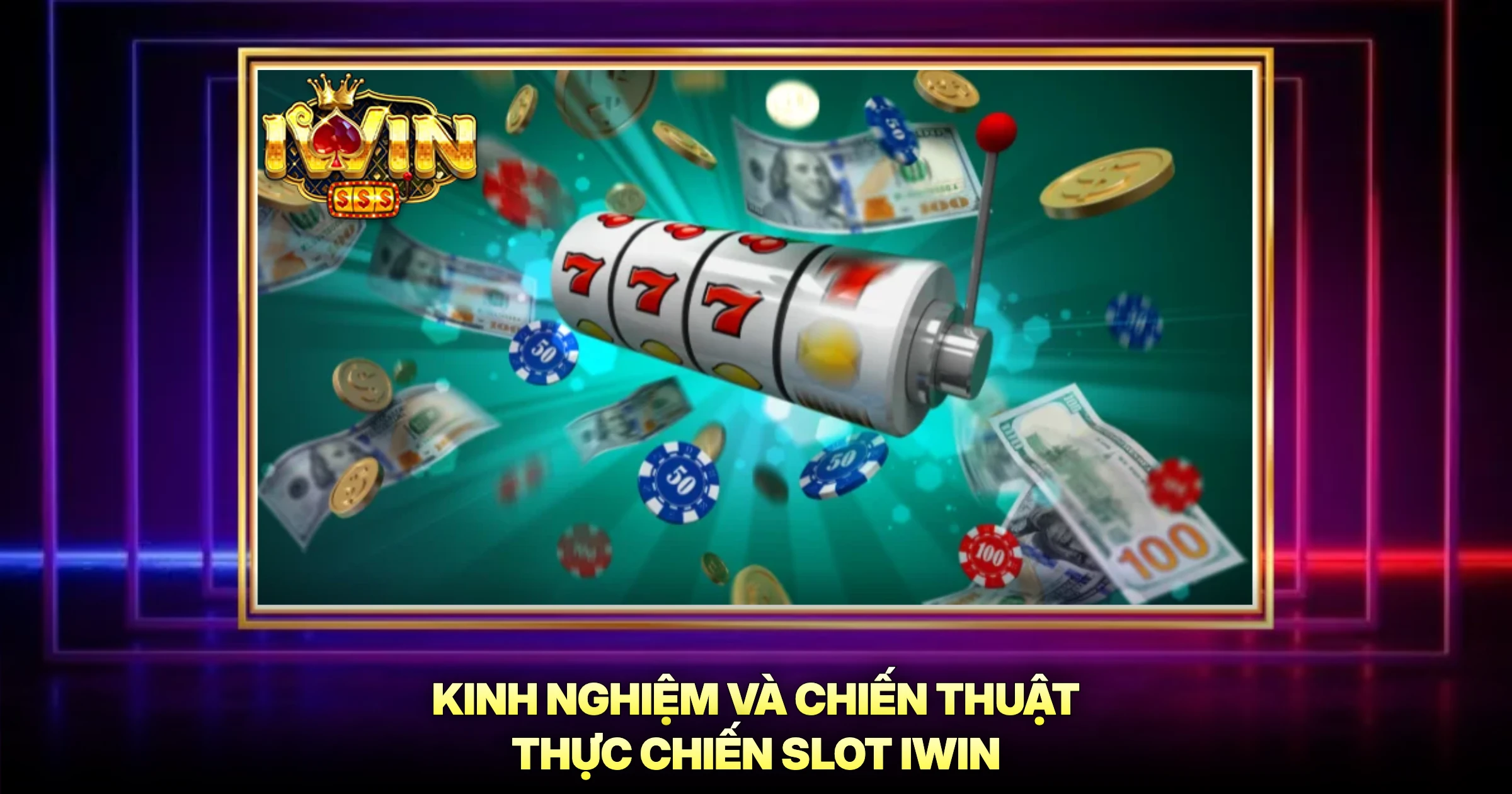 Slot 3 Kinh Nghiệm Và Chiến Thuật Thực Chiến Slot IWIN