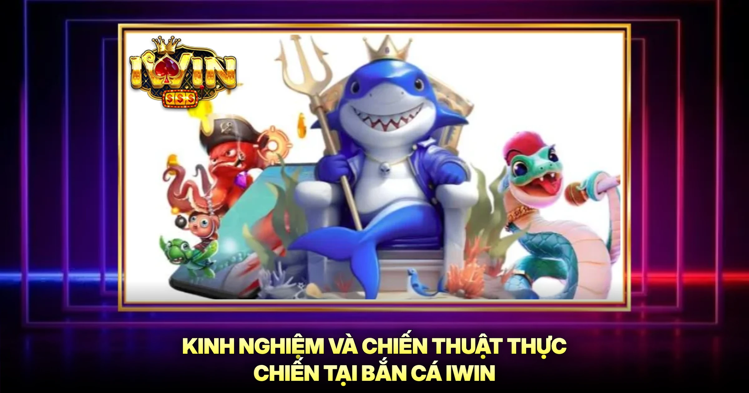Bắn Cá 3 Kinh Nghiệm Và Chiến Thuật Thực Chiến Tại Bắn Cá iwin