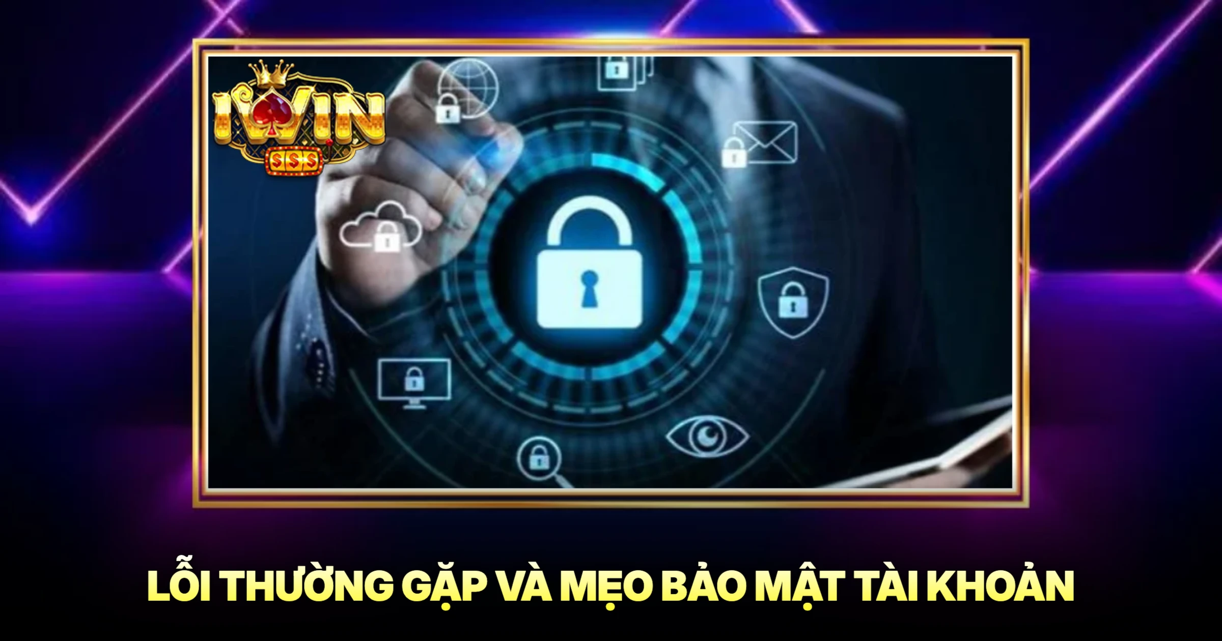 Hướng Dẫn Đăng Nhập iwin An Toàn Nhận Ưu Đãi Nạp Đầu 2026 3 Lỗi Thường Gặp Và Mẹo Bảo Mật Tài Khoản