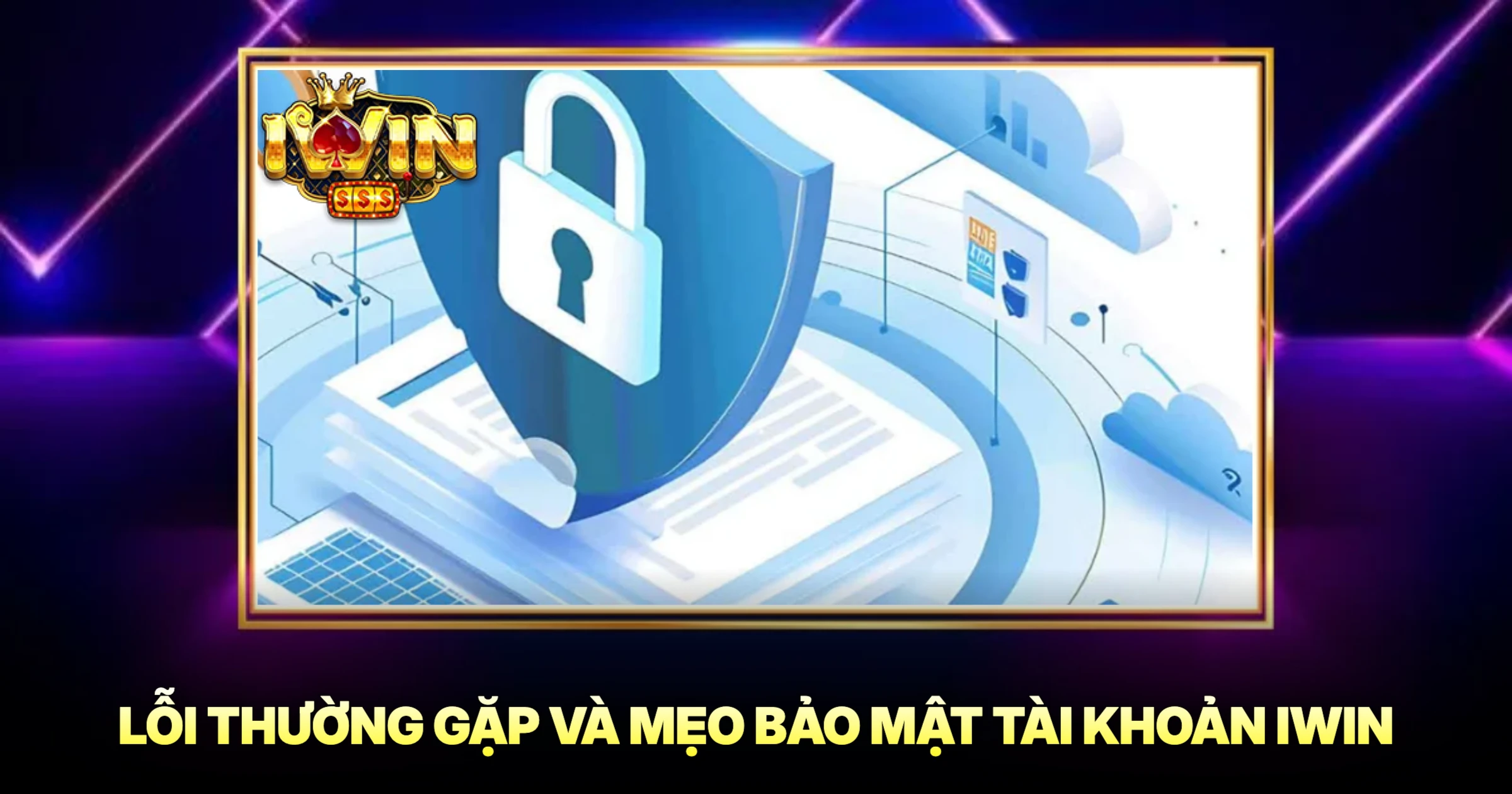 Hướng Dẫn Đăng Ký iwin Nhanh Chóng Nhận Ưu Đãi Khủng 2026 3 Lỗi Thường Gặp Và Mẹo Bảo Mật Tài Khoản iwin