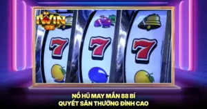 Nổ Hũ May Mắn 88 Bí Quyết Săn Thưởng Đỉnh Cao