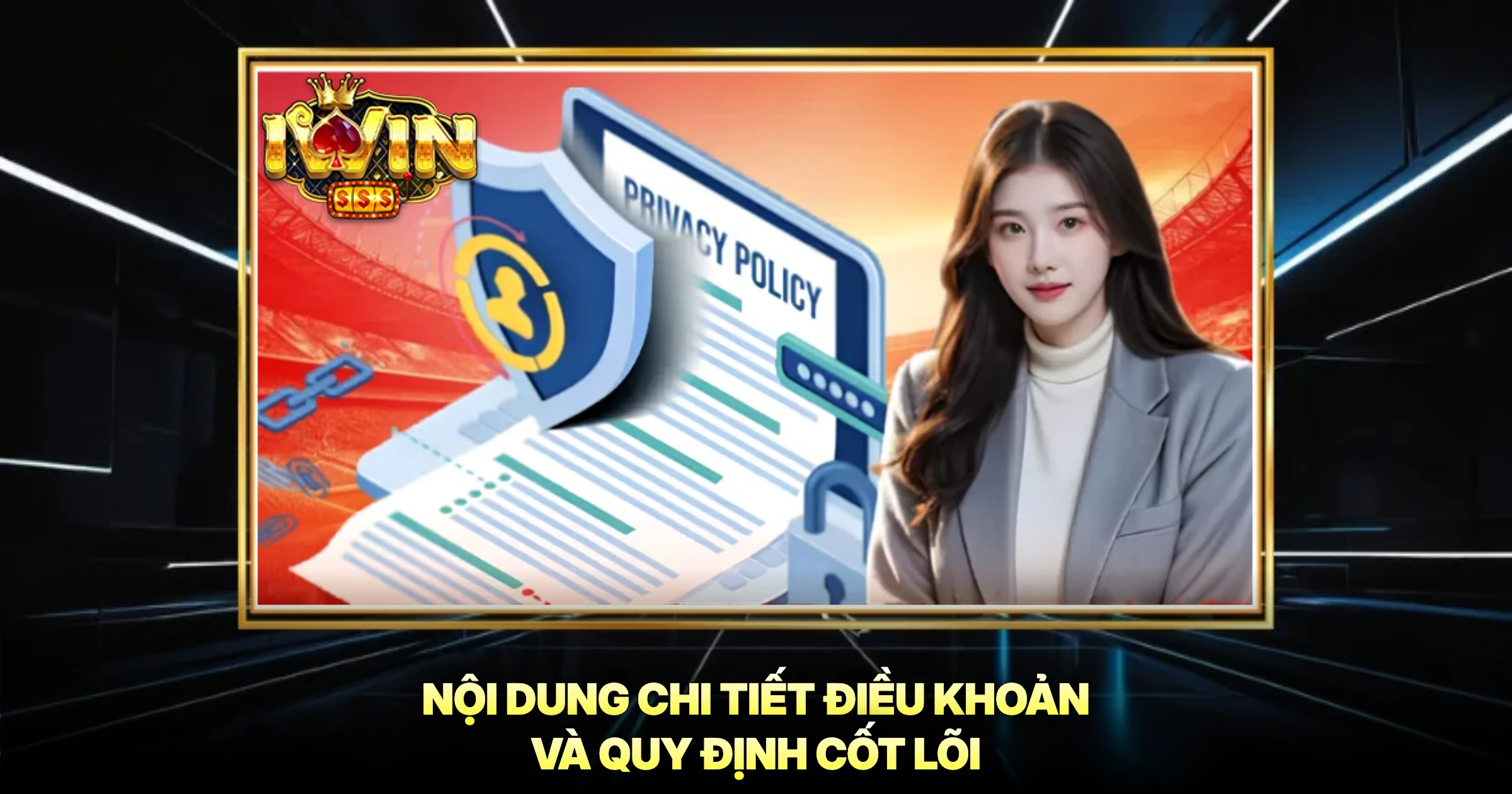 Nội Dung Chi Tiết Điều Khoản Và Quy Định Cốt Lõi