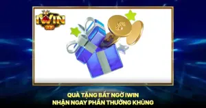 Quà Tặng Bất Ngờ iWin Nhận Ngay Phần Thưởng Khủng