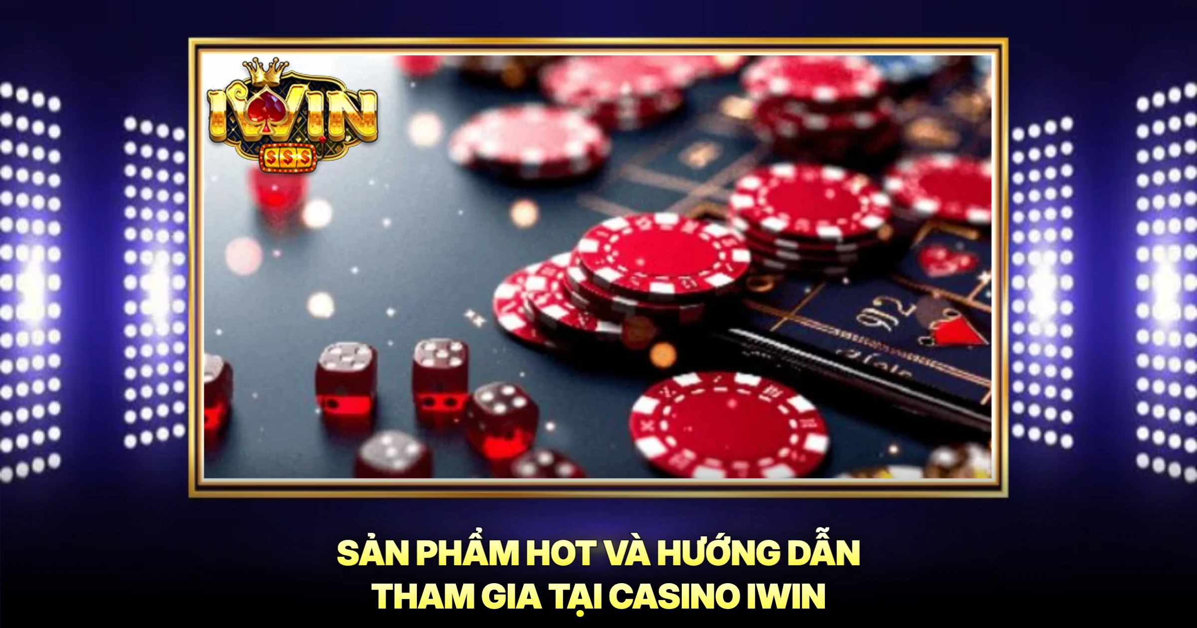 Casino 2 Sản Phẩm Hot Và Hướng Dẫn Tham Gia Tại Casino IWIN