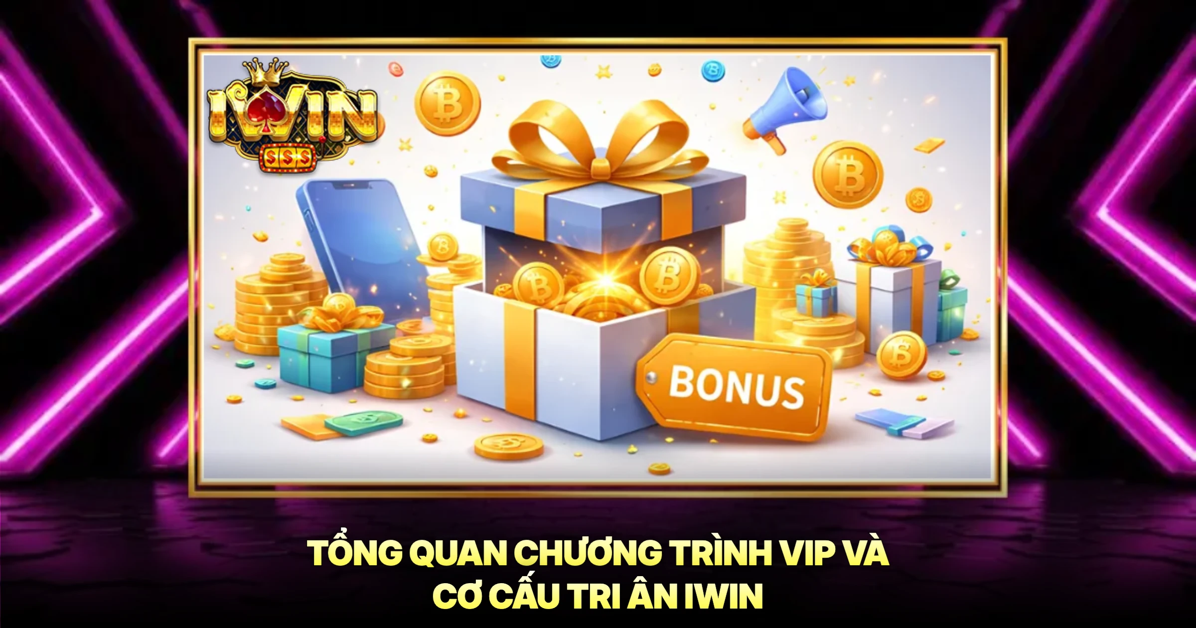 Đặc Quyền VIP iwin - Chương Trình Tri Ân Khách Hàng Đẳng Cấp 1 Tổng Quan Chương Trình VIP Và Cơ Cấu Tri Ân iwin
