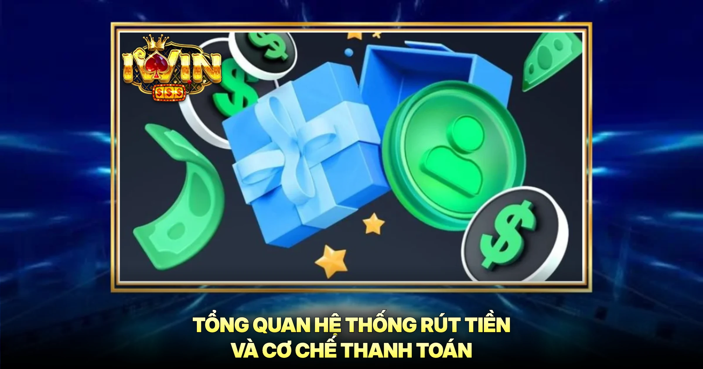 Hướng Dẫn Rút Tiền Chi Tiết Và Chiến Lược Tối Ưu Khuyến Mãi iwin 1 Tổng Quan Hệ Thống Rút Tiền Và Cơ Chế Thanh Toán
