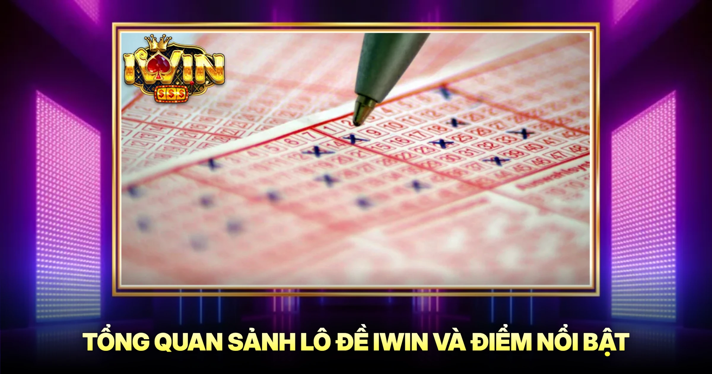Tổng Quan Sảnh Lô Đề Iwin Và Điểm Nổi Bật
