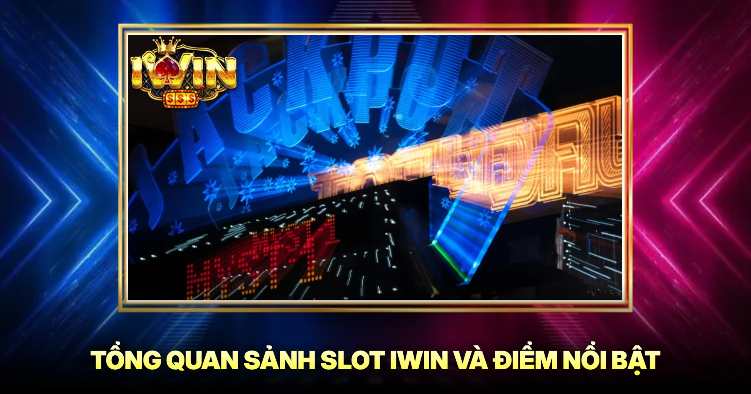 Slot 1 Tổng Quan Sảnh Slot IWIN Và Điểm Nổi Bật