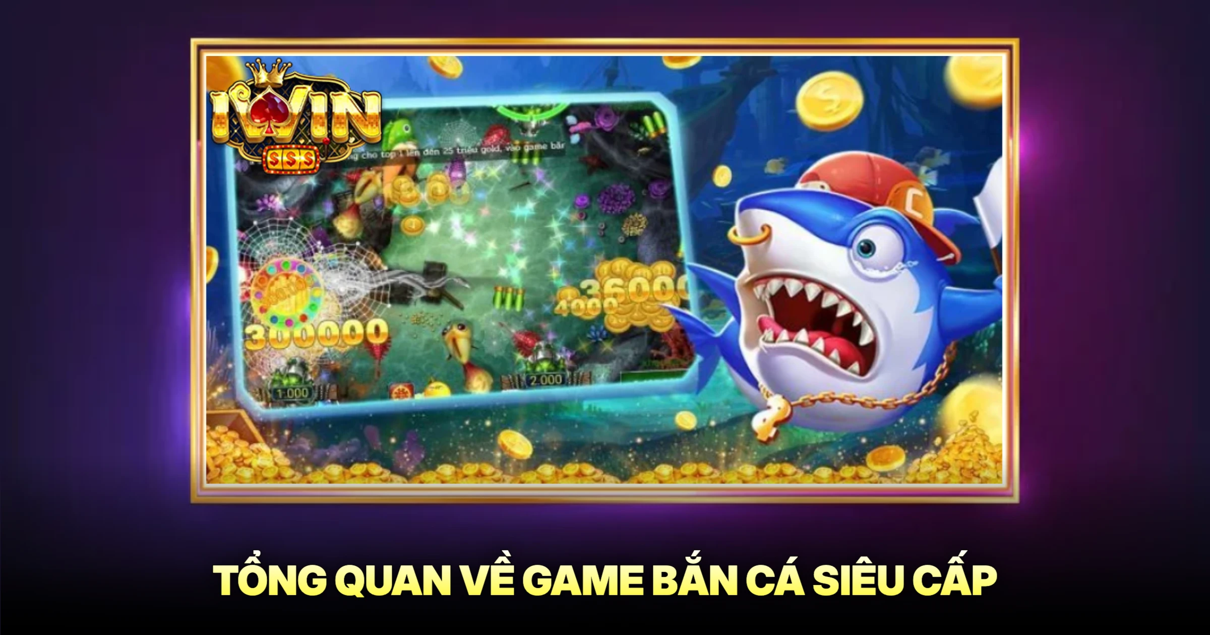 Bắn Cá Siêu Cấp Trải Nghiệm Săn Thưởng Đỉnh Cao 1 Tổng Quan Về Game Bắn Cá Siêu Cấp