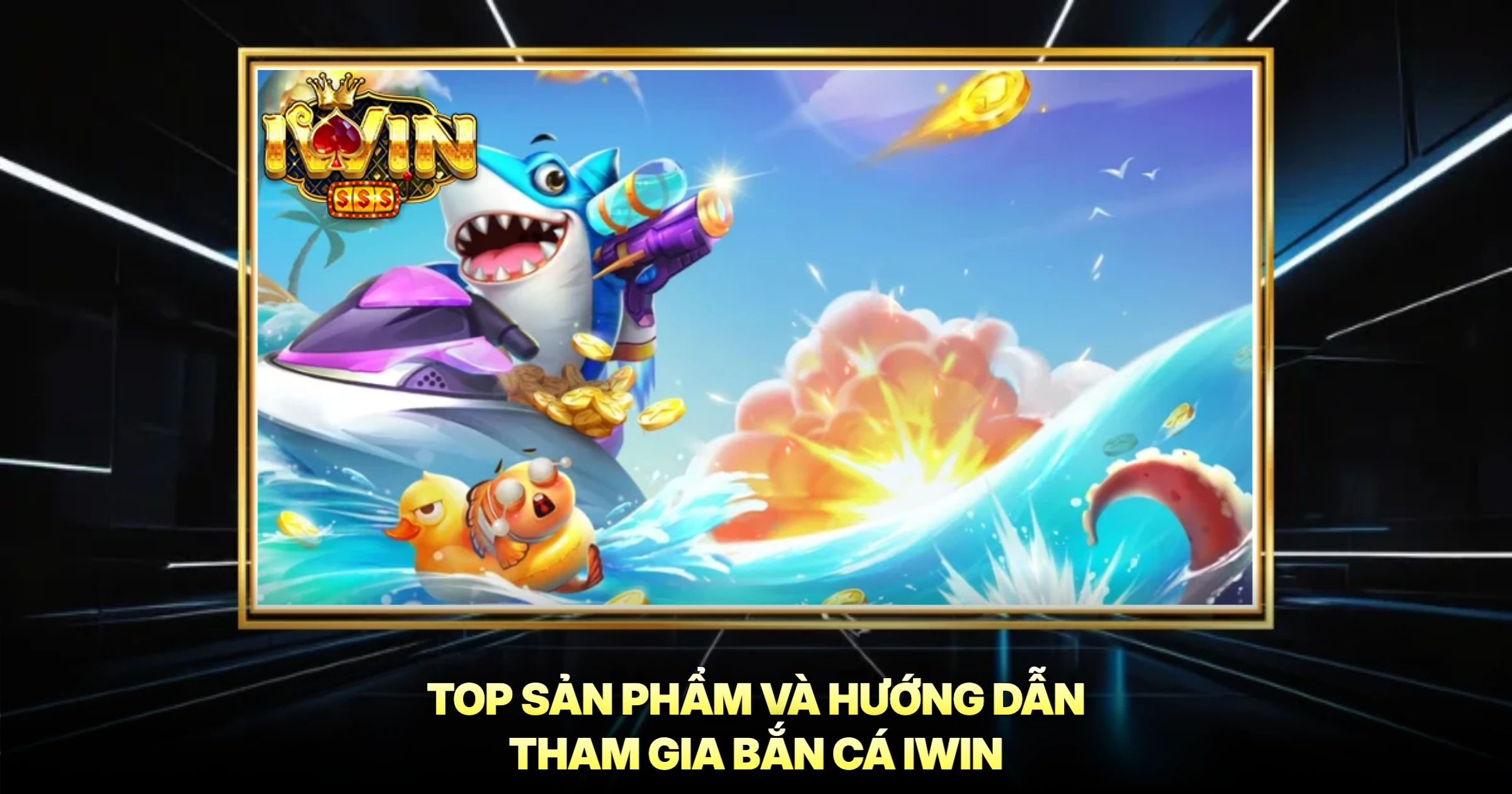 Bắn Cá 2 Top Sản Phẩm Và Hướng Dẫn Tham Gia Bắn Cá iwin